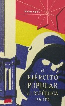 El Ejército Popular de la República. 1936-1939