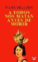 A todos nos matan antes de morir