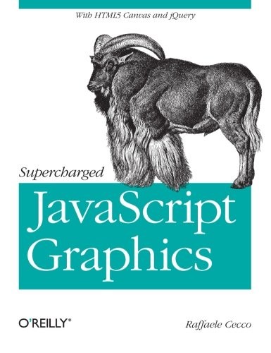 Supercharged JavaScript Graphics: With HTML5 Canvas, jQuery, and More