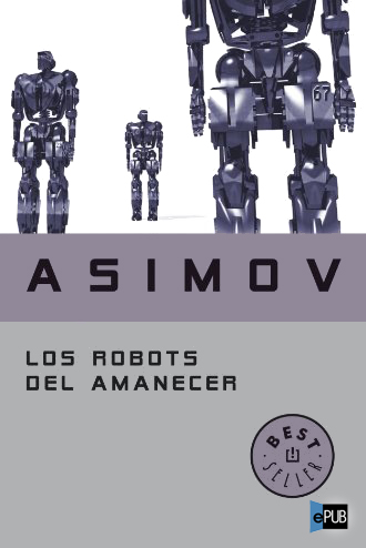 Los robots del amanecer (Saga de la Fundación 4)