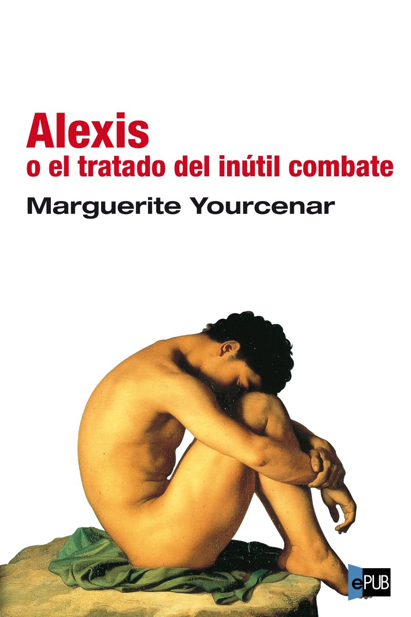 Alexis o El tratado del inútil combate