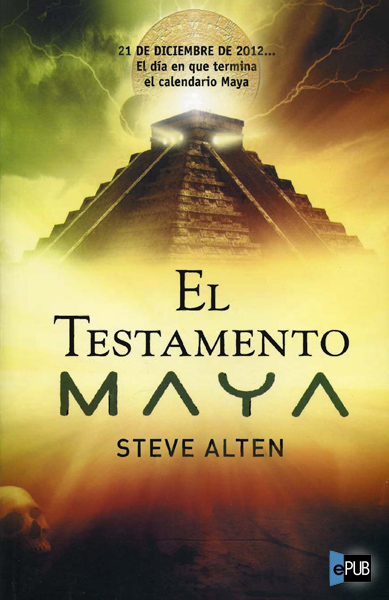 El testamento maya (Trilogía Maya, 1): El día en que termina el calendario maya