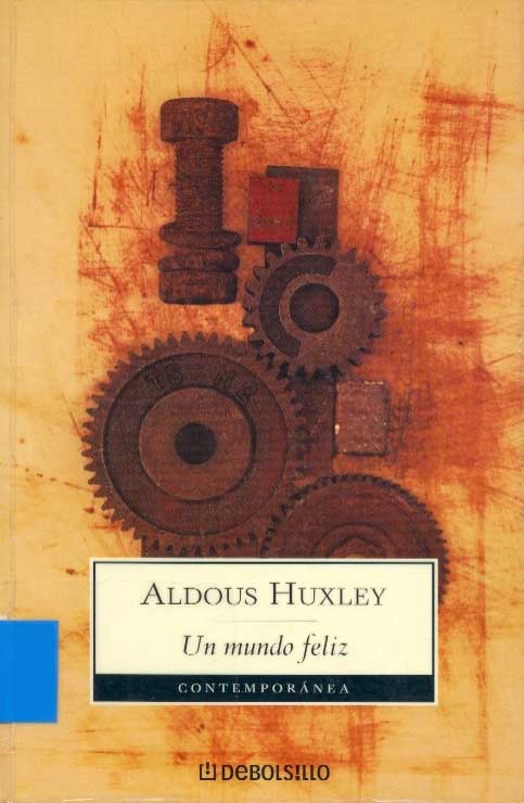 Un mundo feliz. Prologo con resena critica de la obra, vida y obra del autor, y marco historico. (Spanish Edition)