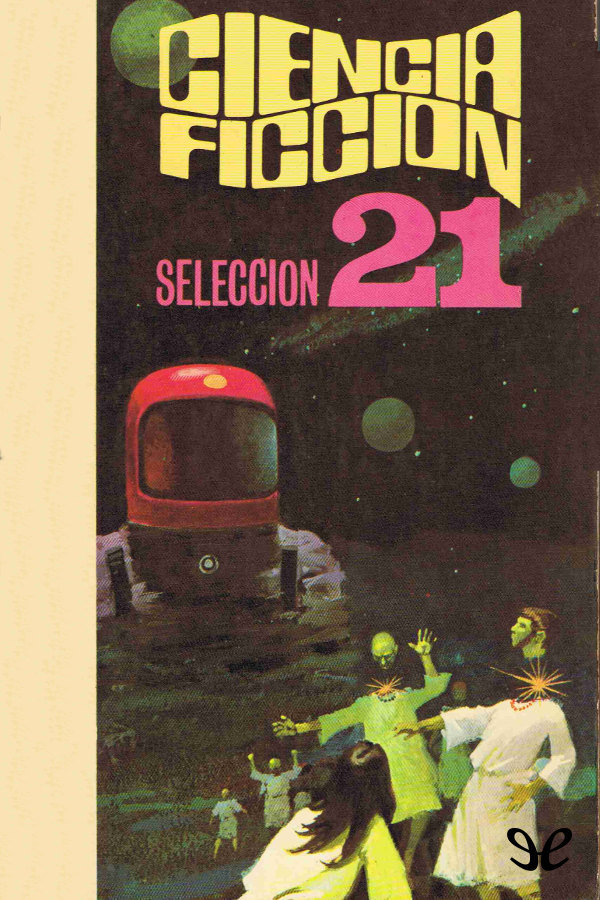 Ciencia Ficcion. Selección 4: Y Llamame Conrad. Alucionogenia. Casa Propia. El Conflicto. Usted Lo Recordara Perfectamente.
