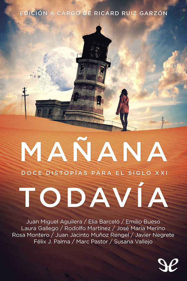 Mañana Todavía: Doce Distopías Para El Siglo Xxi (Fantascy)