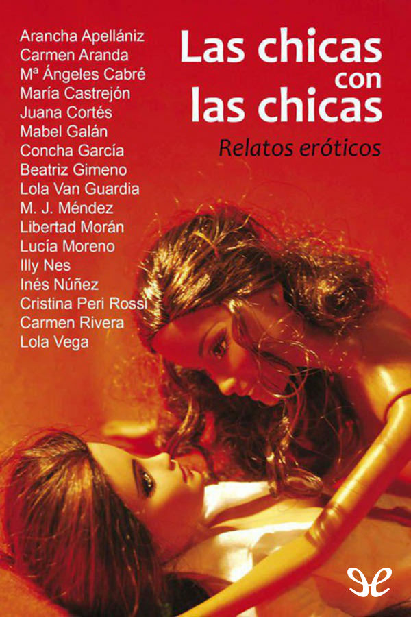 Las Chicas Con Las Chicas. Relatos Eróticos (Salir Del Armario)