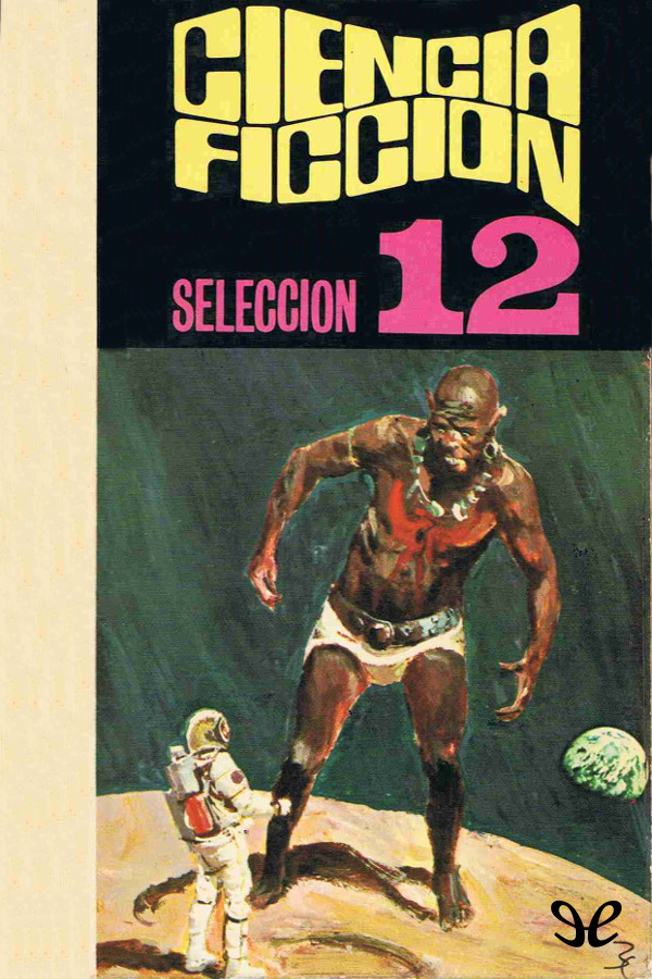 Ciencia Ficcion. Selección 4: Y Llamame Conrad. Alucionogenia. Casa Propia. El Conflicto. Usted Lo Recordara Perfectamente.