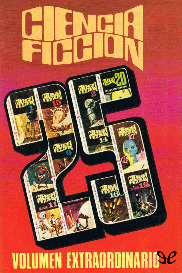Ciencia Ficcion. Selección 4: Y Llamame Conrad. Alucionogenia. Casa Propia. El Conflicto. Usted Lo Recordara Perfectamente.