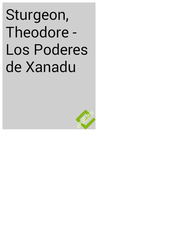 Sturgeon Theodore Los Poderes de Xanadu