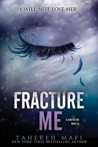 Fracture Me: A Shatter Me Novella