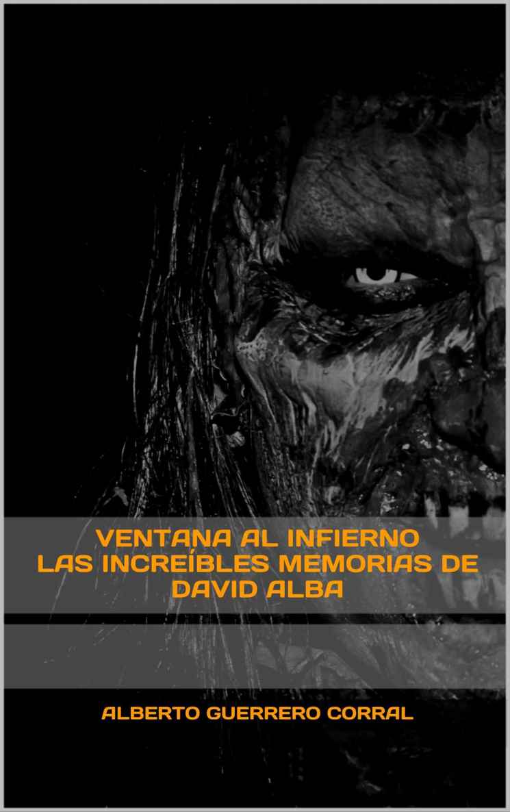 Ventana al infierno - Las increíbles memorias de David Alba (Spanish Edition)