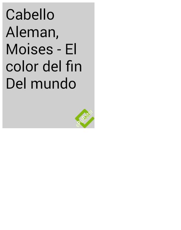 Cabello Aleman Moises El color del fin Del mundo
