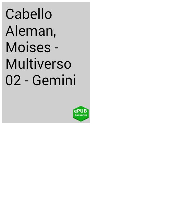 Cabello Aleman Moises Multiverso 02 Gemini