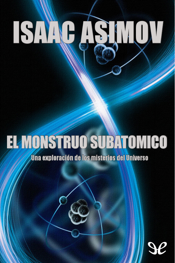El Monstruo subatómico: una exploración de los misterios del Universo