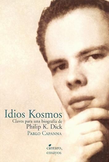 Idios Kosmos : Claves Para Una Biografia De Philip K. Dick